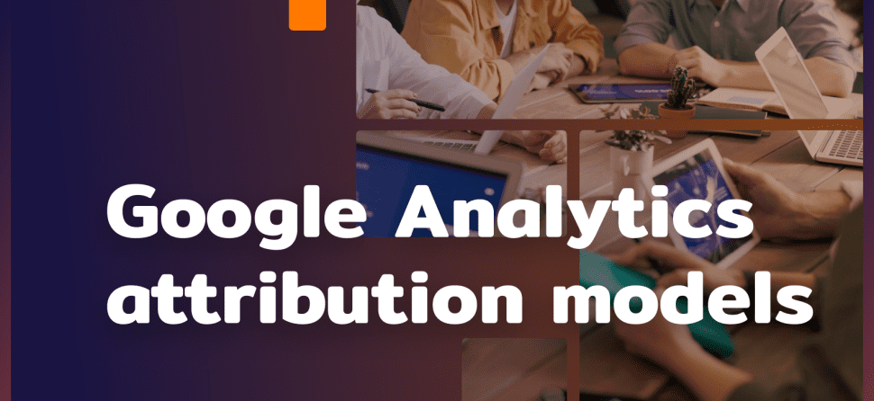 Google Analytics attribution model: conversion path optimization