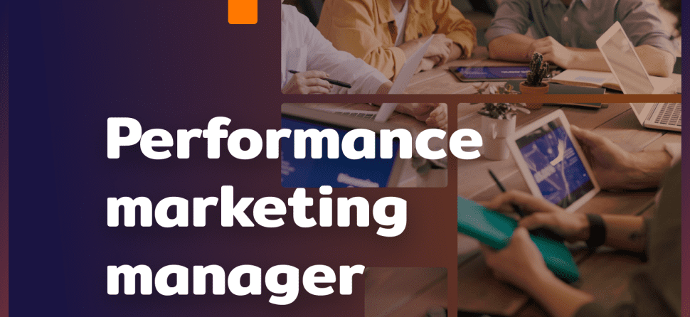 Performance marketing manager: how will it help you?