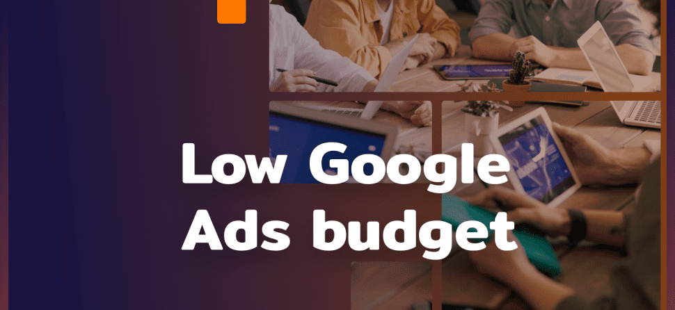Low Google Ads budget: is it saving money?