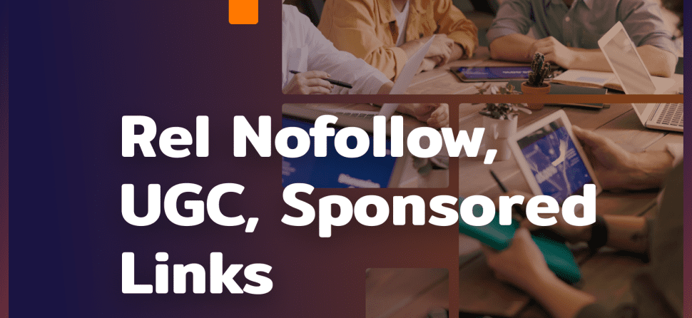 Link Rel Nofollow, UGC and Sponsored – what are the differences?