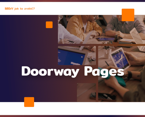 Doorway Pages: czemu nie warto?