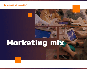 Marketing mix: co to jest, dlaczego się sprawdza?