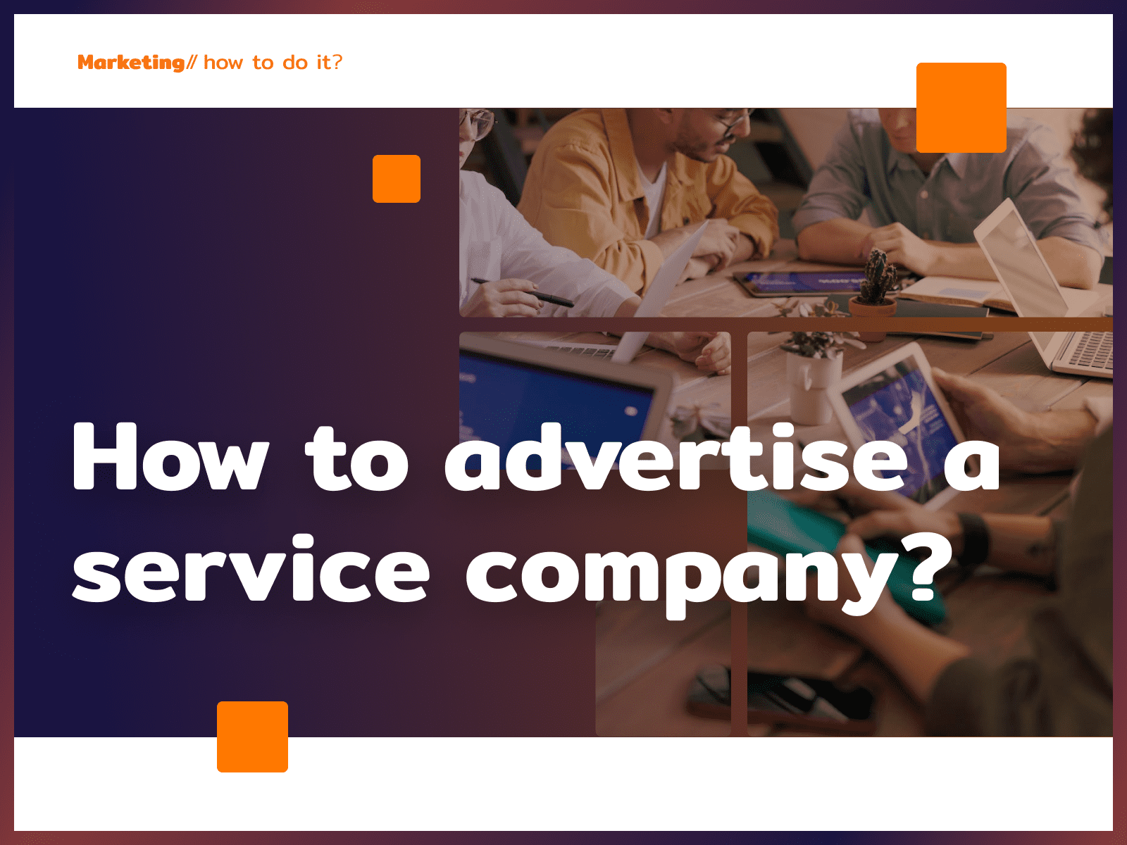 How to advertise a service company? - Zielinski Jerzy