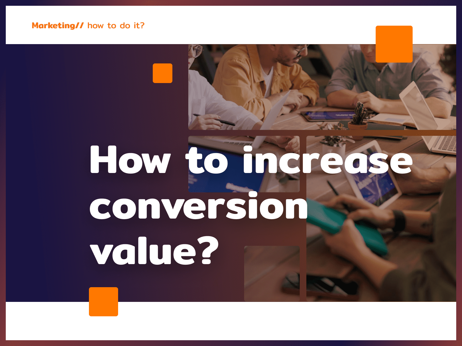 How to increase the conversion value? - Zielinski Jerzy