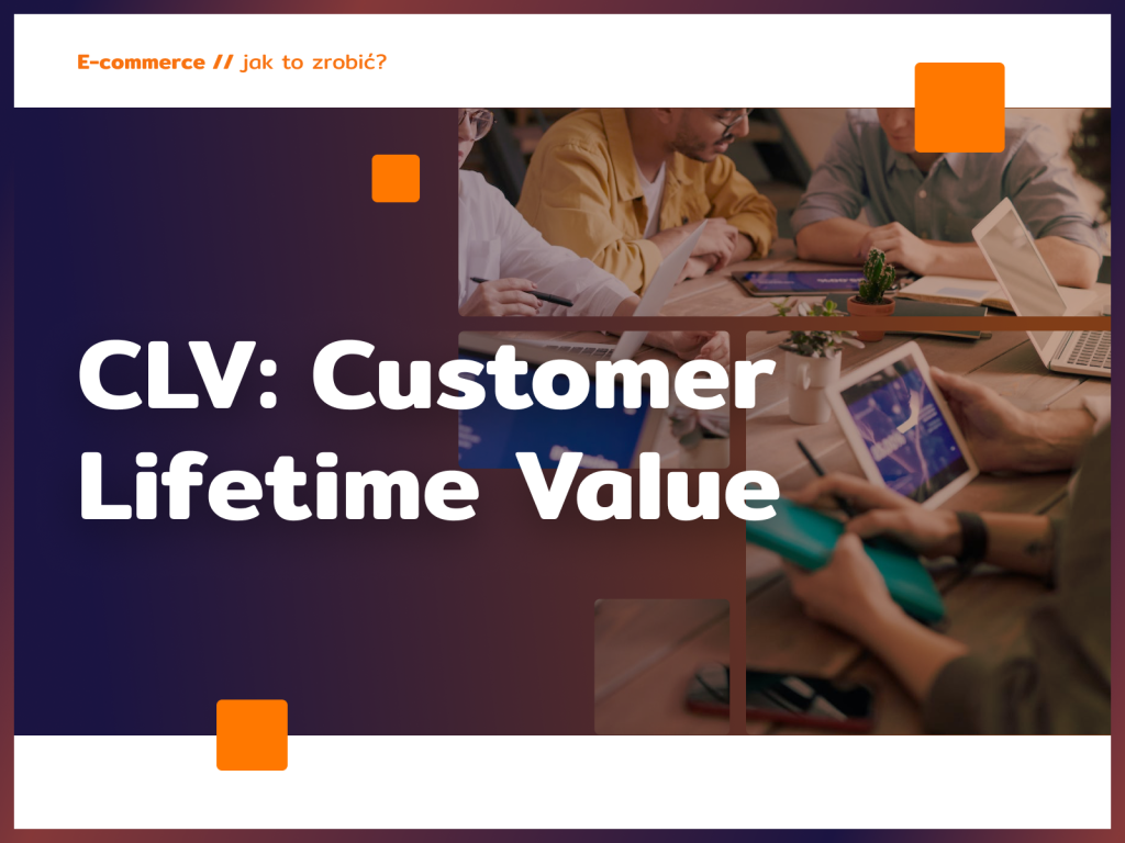 CLV: Customer Lifetime Value