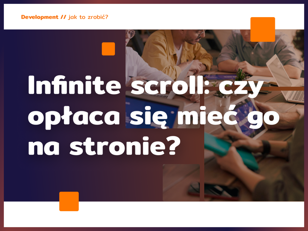 Infinite scroll: czy opłaca się mieć go na stronie?