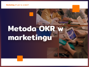 Metoda OKR w marketingu