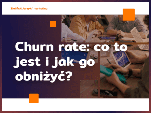 Churn rate: co to jest i jak go obniżyć?