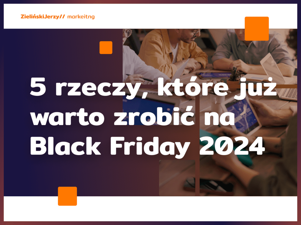 5 rzeczy, które już warto zrobić na Black Friday 2024