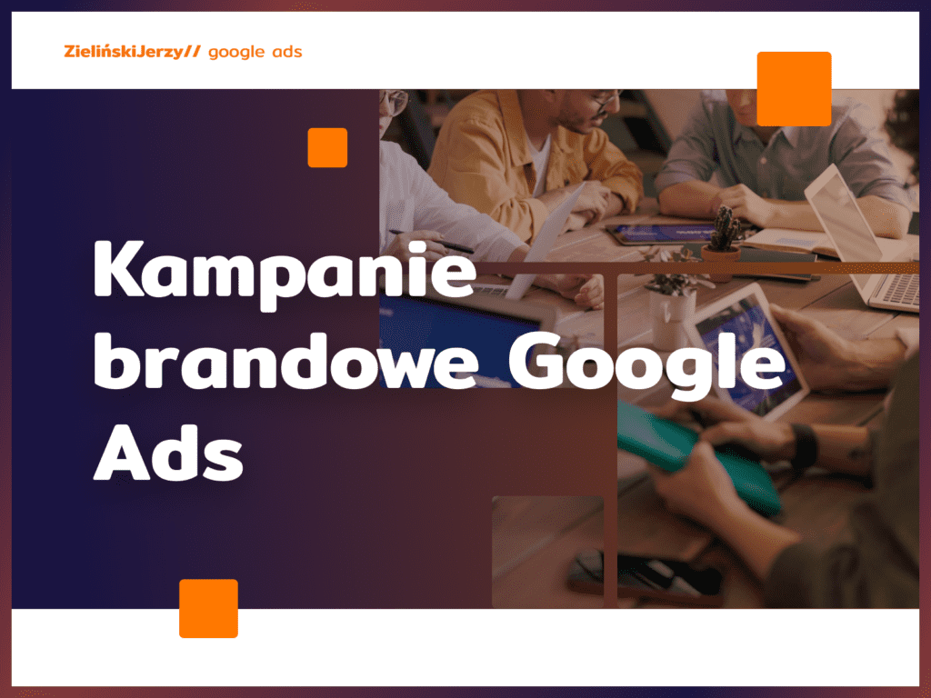 Kampanie brandowe Google Ads