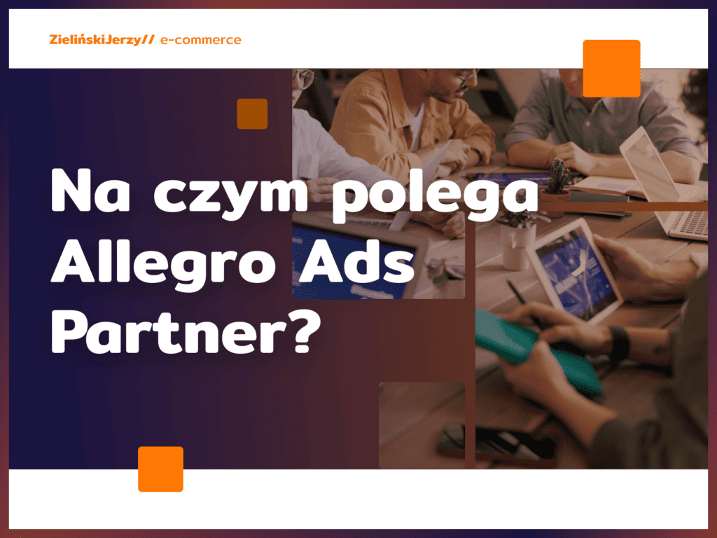 Na czym polega Allegro Ads Partner?