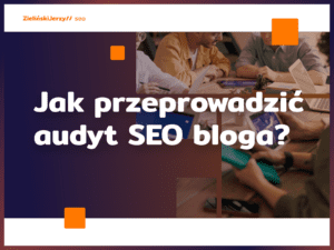 Jak przeprowadzić audyt SEO bloga?