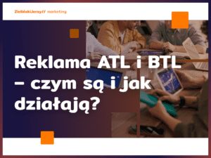 Reklama ATL i BTL – czym są i jak działają?