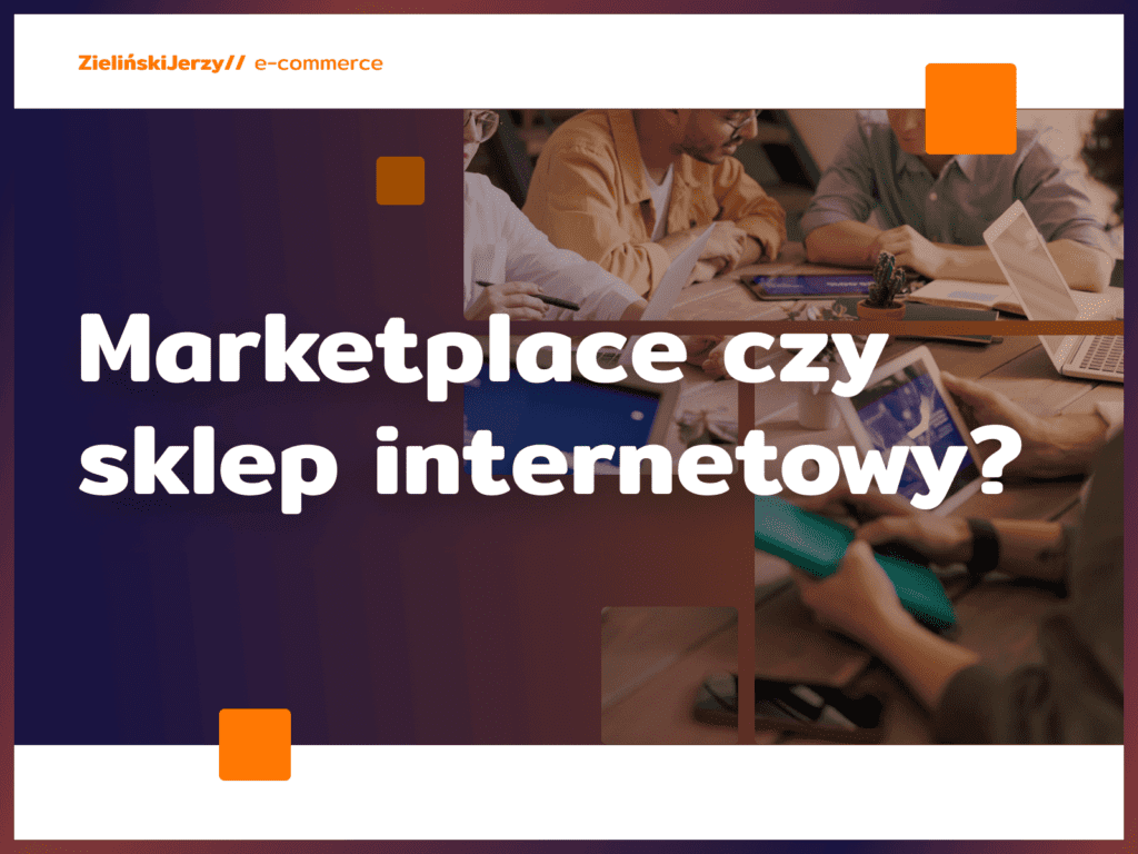 Marketplace czy sklep internetowy?