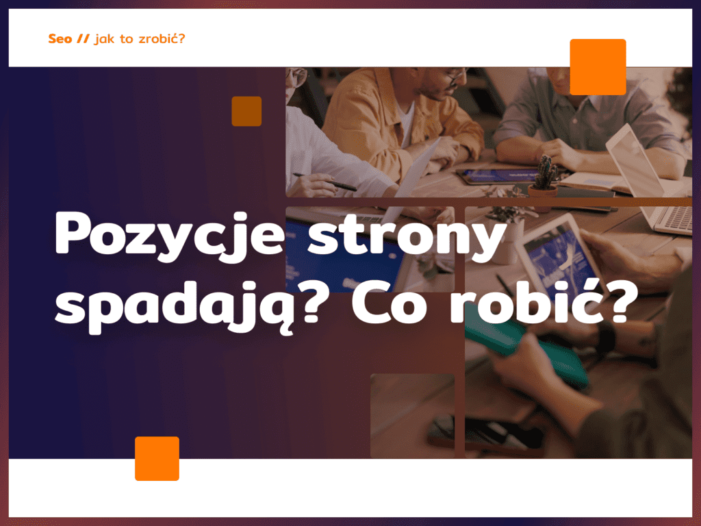 Pozycje strony spadają? Co robić?