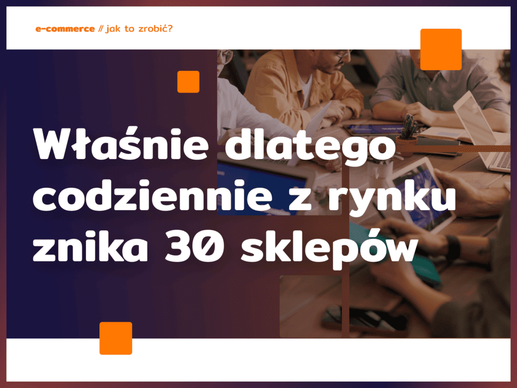 Właśnie dlatego codziennie z rynku znika 30 sklepów 