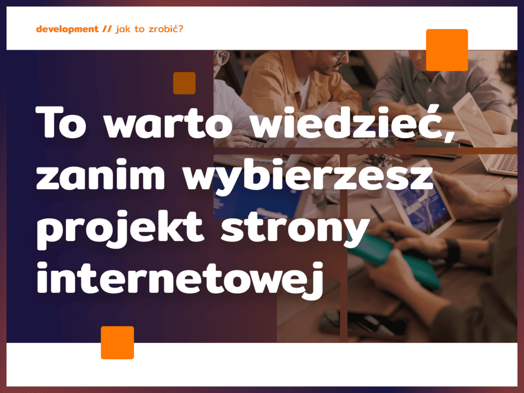 To warto wiedzieć, zanim wybierzesz projekt strony internetowej 