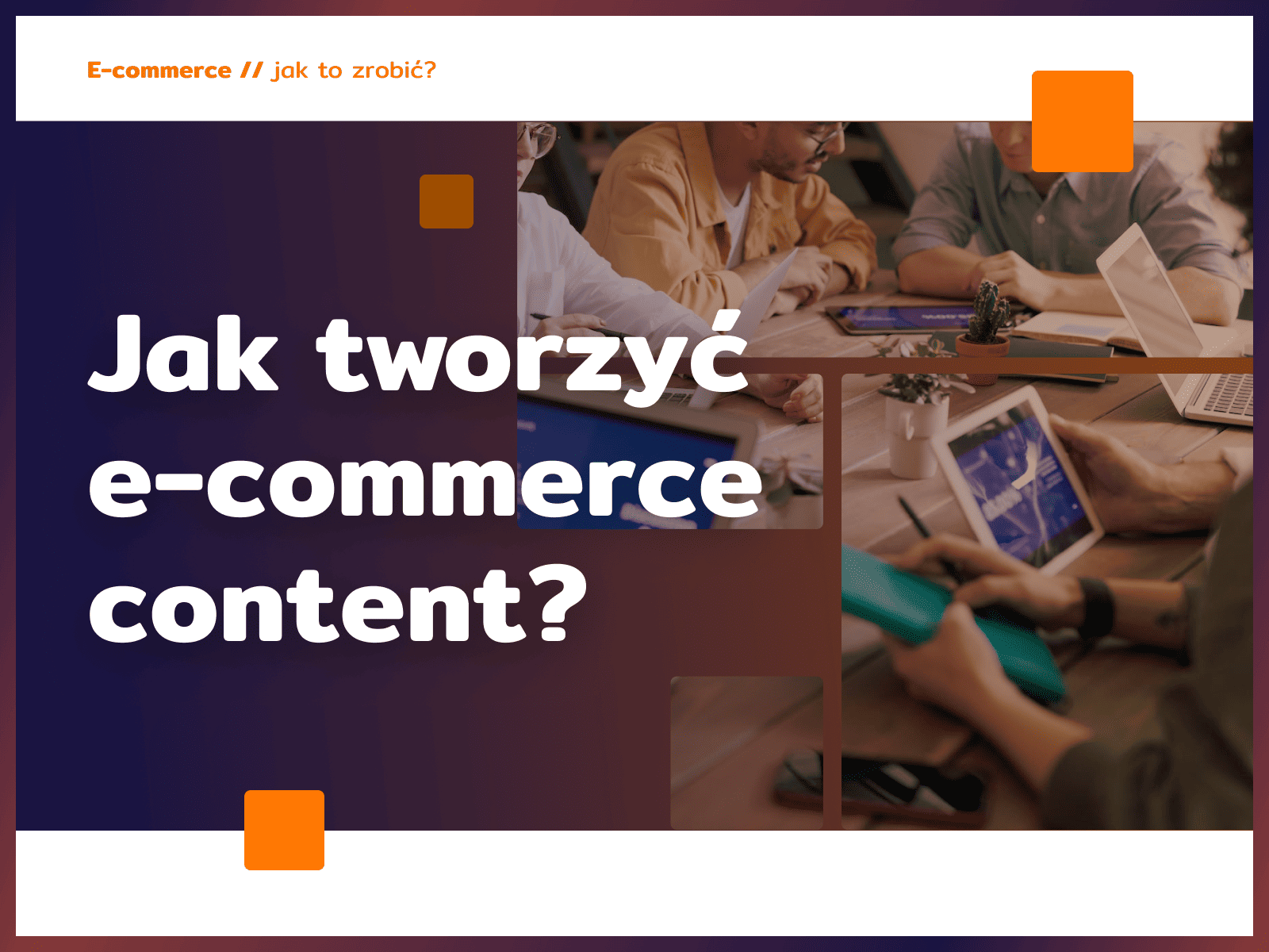 Jak tworzyć e-commerce content?