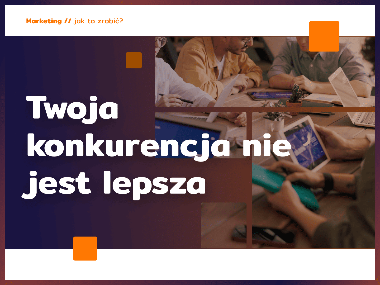 Twoja konkurencja nie jest lepsza – tylko lepiej pokazuje wartość