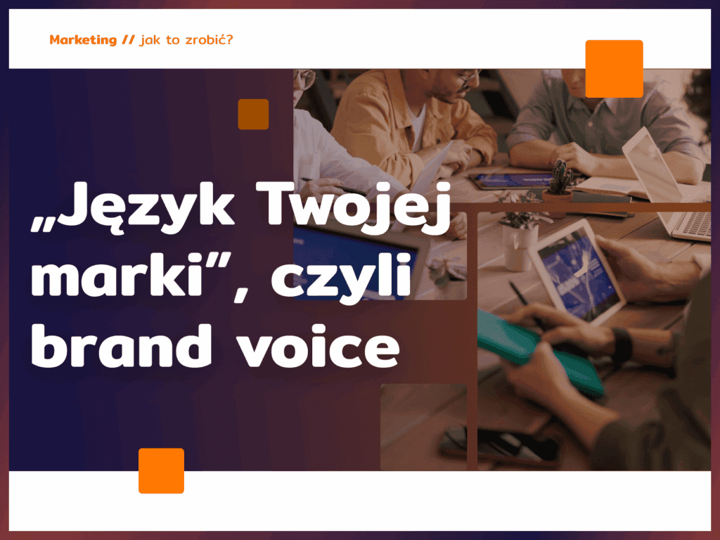 „Język Twojej marki”, czyli brand voice