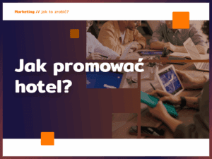 Nie tylko Booking i Airbnb. Jak promować hotel, żeby mieć własne źródła rezerwacji i zyski pod kontrolą