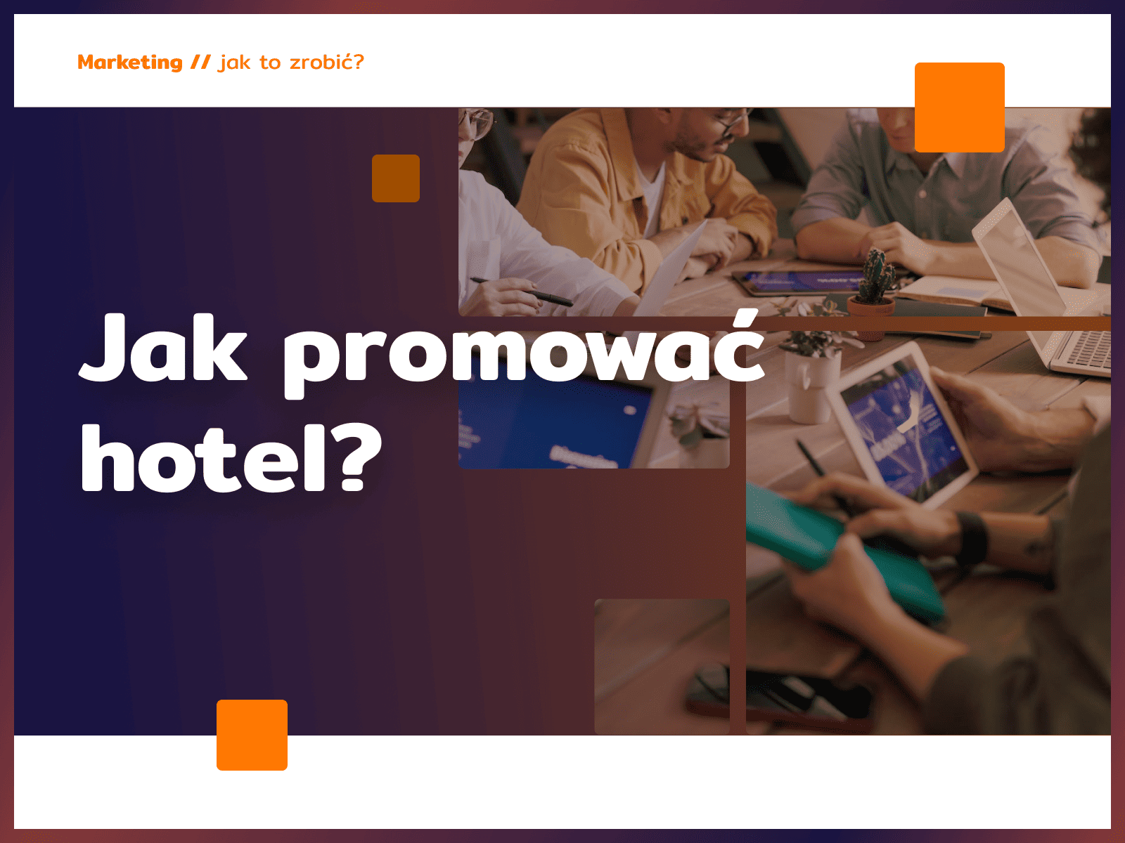 Nie tylko Booking i Airbnb. Jak promować hotel, żeby mieć własne źródła rezerwacji i zyski pod kontrolą
