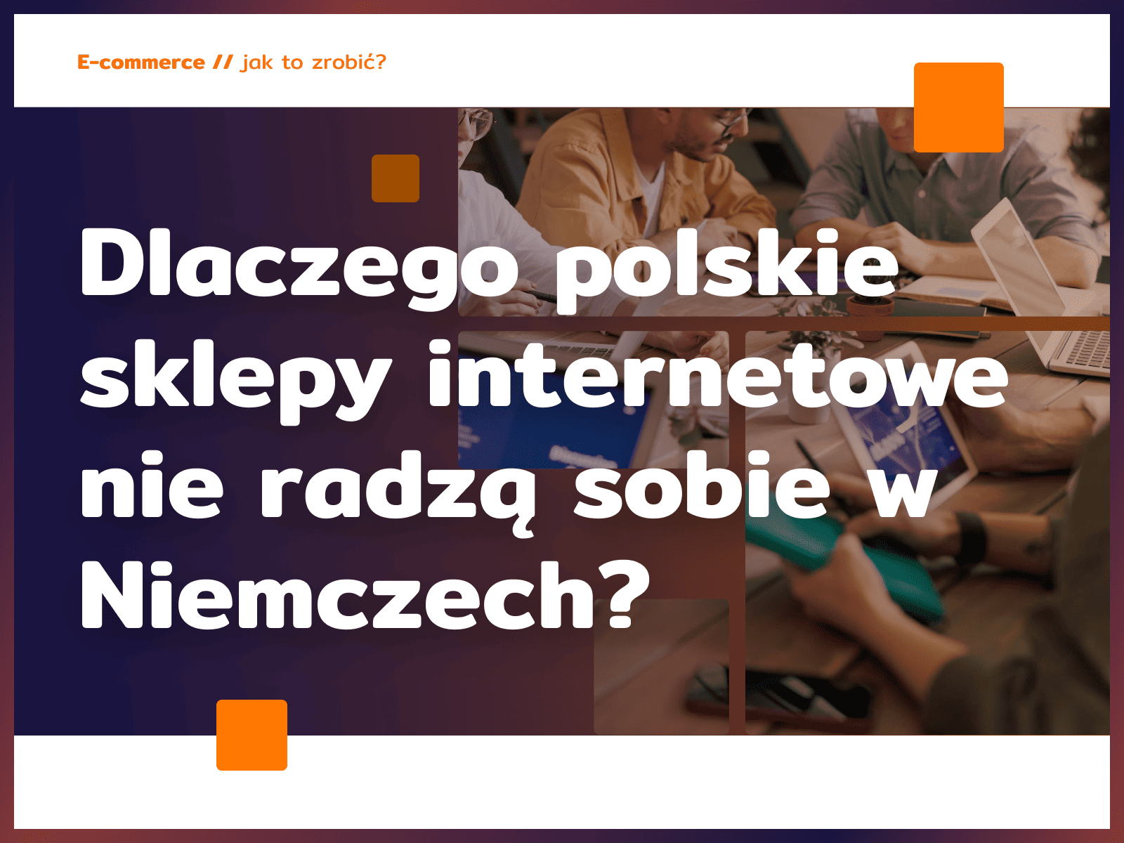 Dlaczego polskie sklepy internetowe nie radzą sobie w Niemczech?