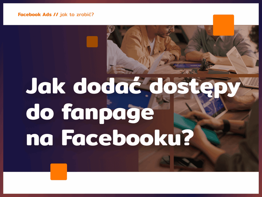 jak dodać dostępy do fanpage na facebooku