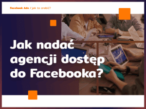 jak nadać agencji dostęp do facebooka