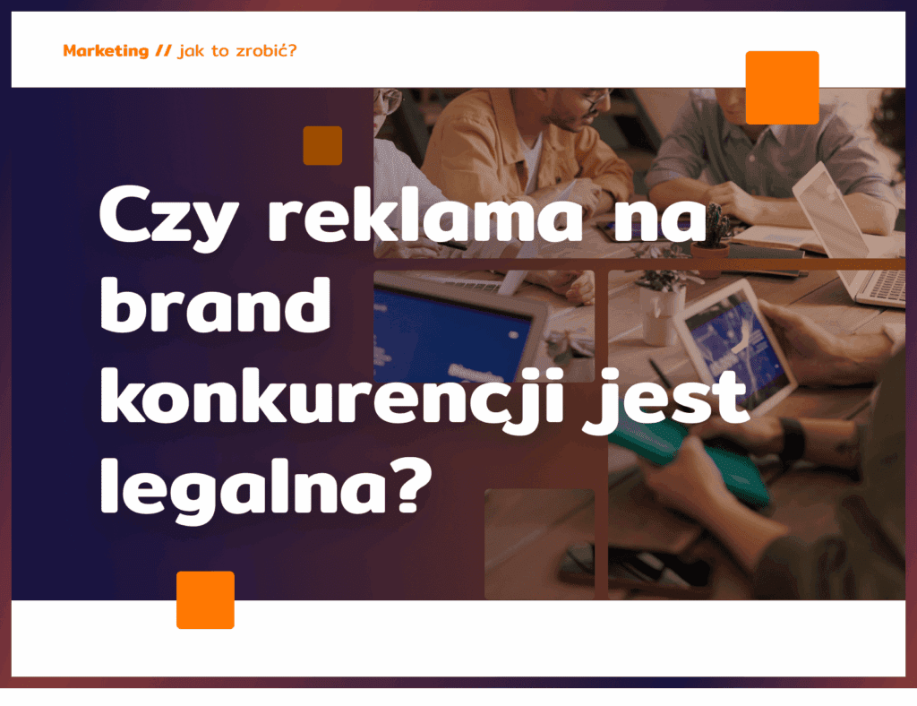 Czy reklama na brand konkurencji jest legalna?