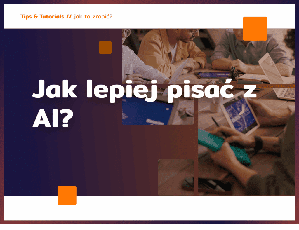 Jak lepiej pisać z AI? 
