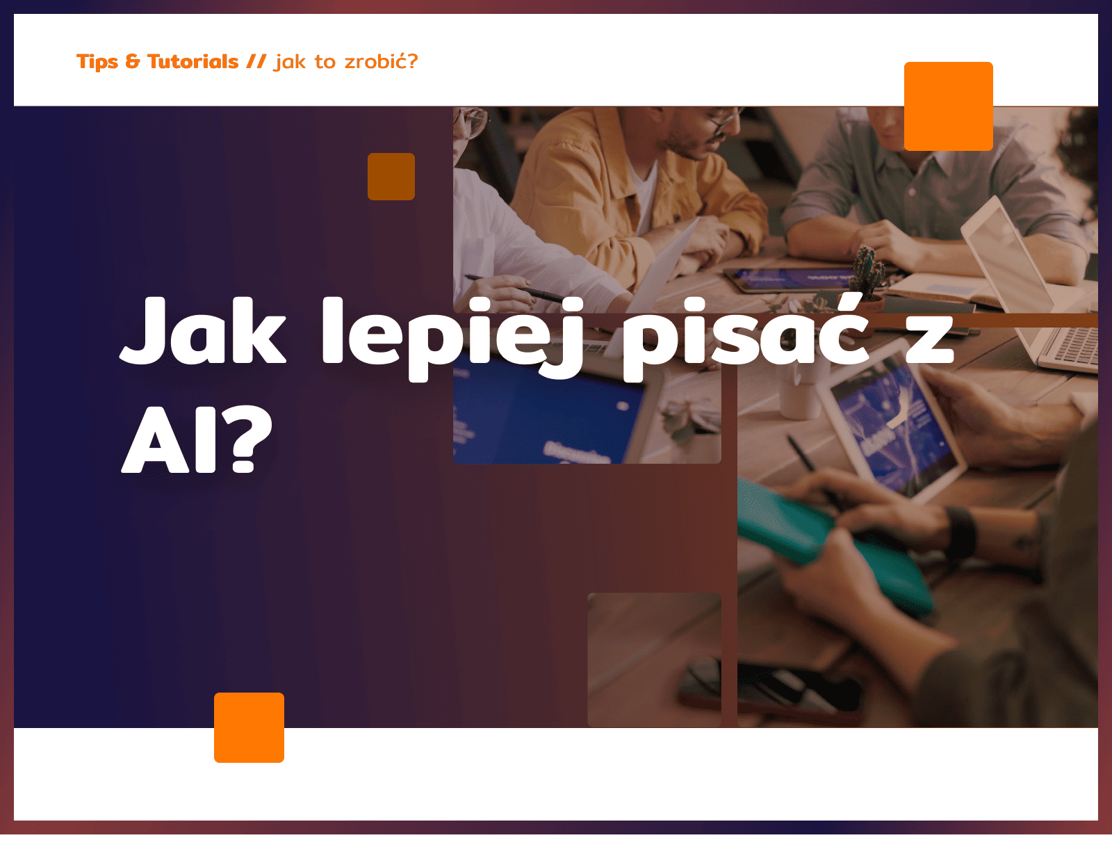 Jak lepiej pisać z AI?