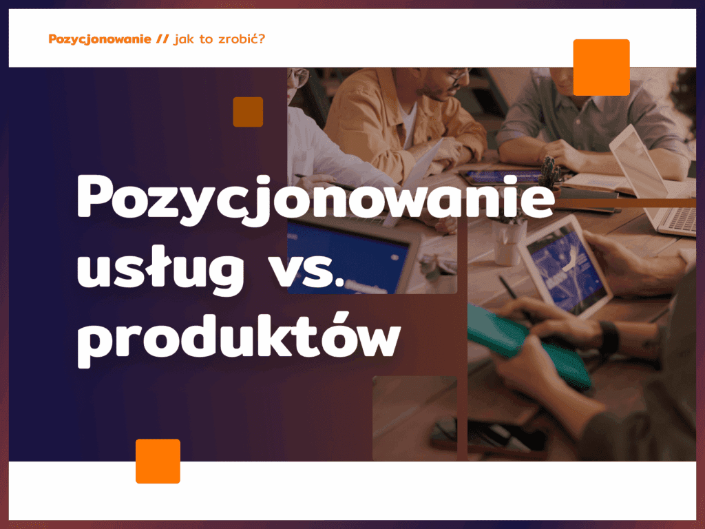 Pozycjonowanie usług vs. produktów – jak dopasować strategię SEO do oferty?