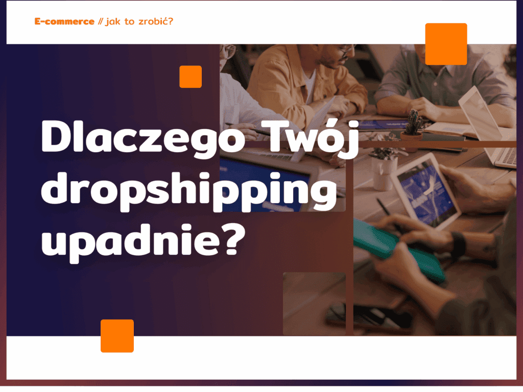 Dlaczego Twój dropshipping upadnie?