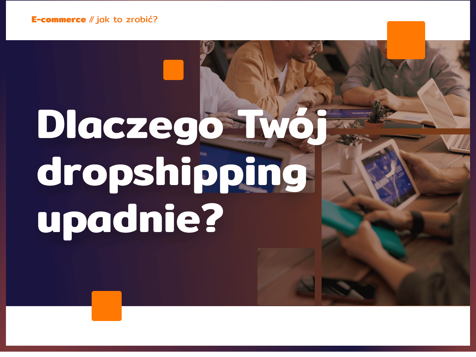 Dlaczego Twój dropshipping upadnie?