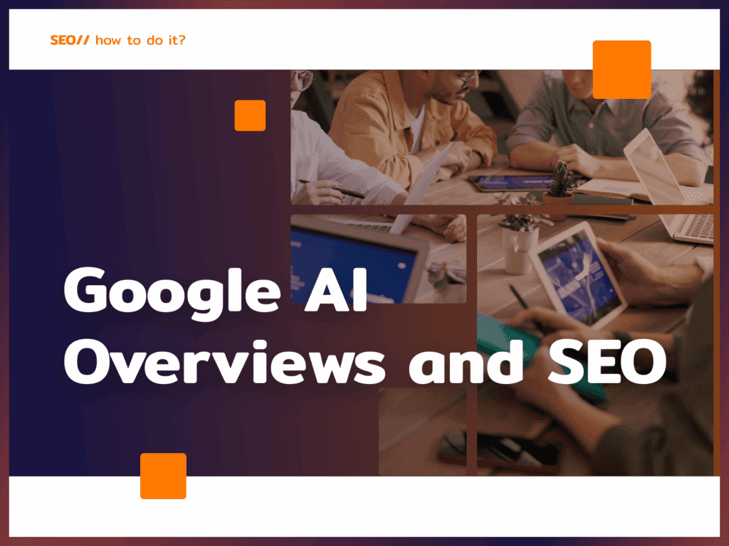 Google AI Overviews and SEO