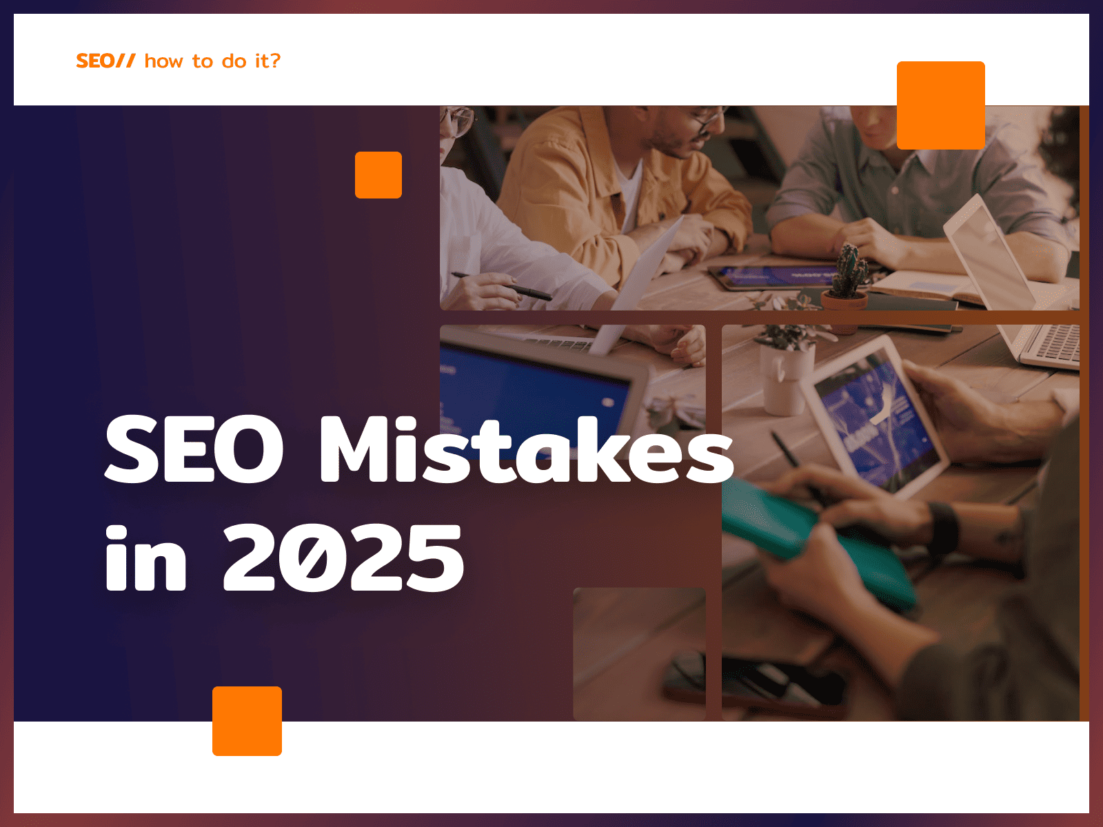SEO Mistakes That Destroy Website Visibility in 2025: How to Avoid Them?