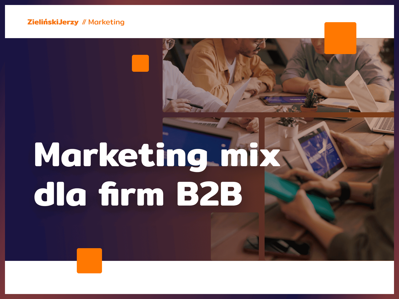 Marketing mix dla firm B2B – jak zbudować skuteczną strategię?