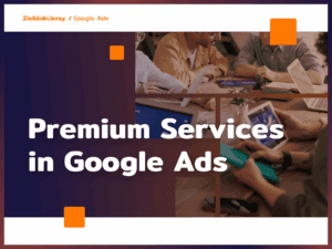 Premium Services in Google Ads