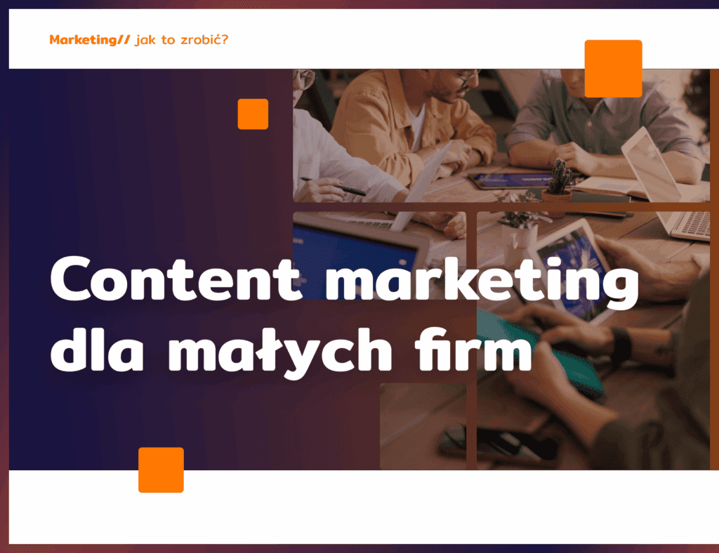 Content marketing dla małych firm