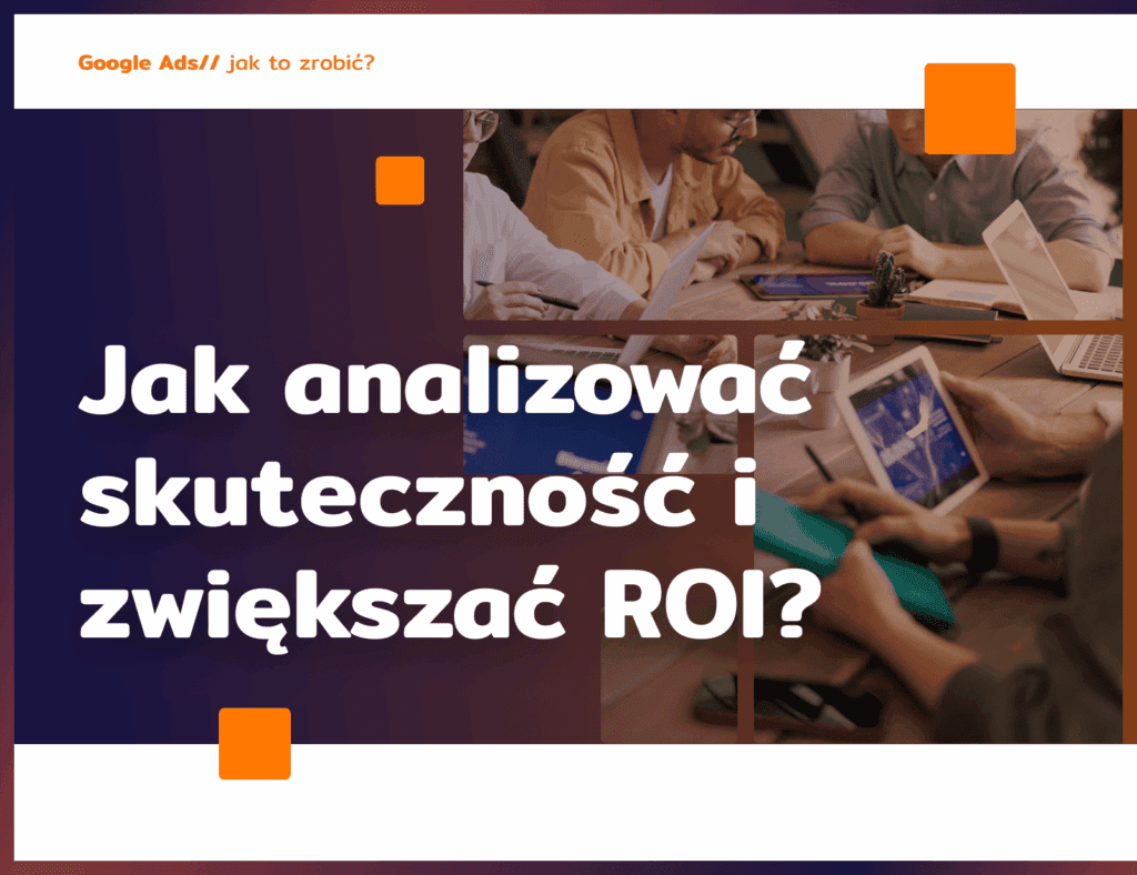 Jak analizować skuteczność i zwiększać ROI