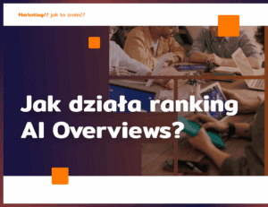 Jak działa ranking AI Overviews