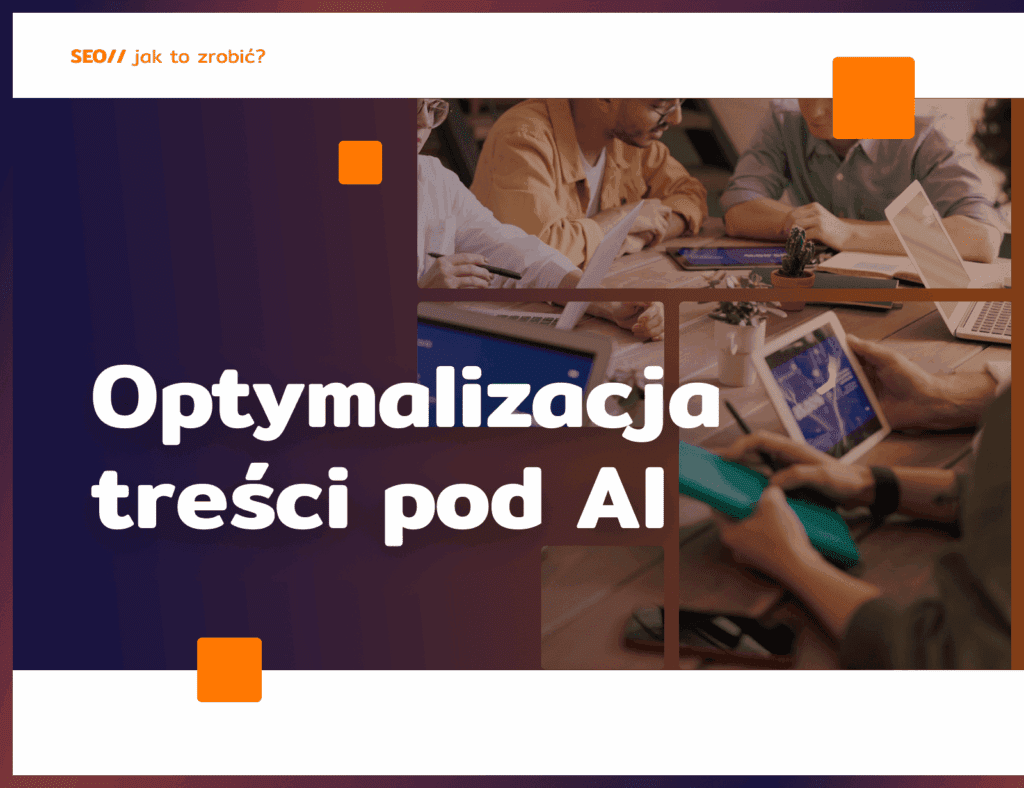 Optymalizacja treści pod AI