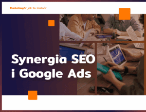 Synergia SEO i Google Ads