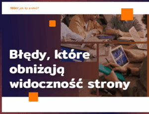 błędy które obniżają widoczność strony