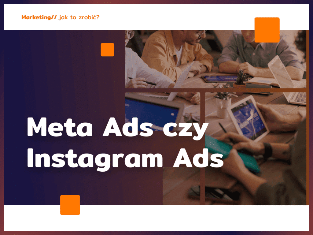 Meta Ads czy Instagram Ads